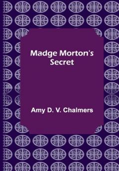 Madge Morton's Secret