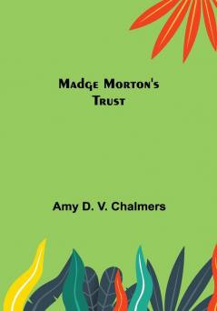 Madge Morton's Trust