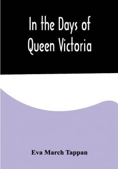 In the Days of Queen Victoria