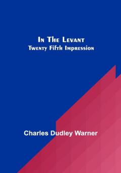 In The Levant; Twenty Fifth Impression