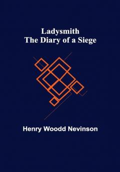 Ladysmith: The Diary of a Siege