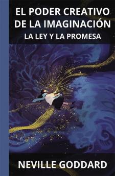 El poder creativo de la Imaginación: La Ley y la Promesa (Spanish)