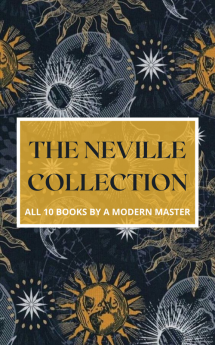 The Neville Collection: All 10 Books by a Modern Master