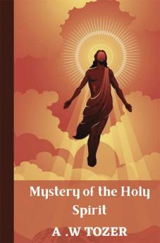 Tozer: Mystery of the Holy Spirit