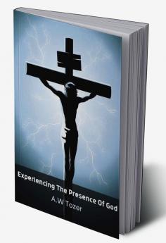 Experiencing The Presence Of God