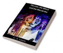 The Lion the Witch and the Wardrobe (The Chronicles of Narnia)