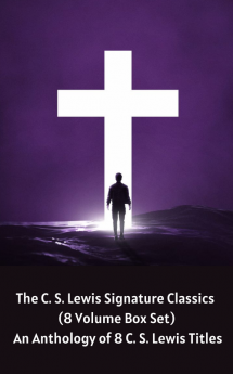 The C. S. Lewis Signature Classics An Anthology of 8 C. S. Lewis Titles Mere Christianity The Screwtape Letters Miracles The Great Divorce The ... The Abolition of Man and The Four Loves