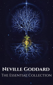 Neville Goddard: The Essential Collection