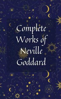 Complete Works of Neville Goddard