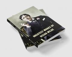 Greatest Works of Oscar Wilde (Deluxe Hardbound Edition)