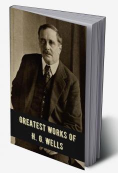 Greatest Works of H.G. Wells (Deluxe Hardbound Edition)