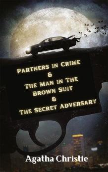 Partners in Crime & The Man in The Brown Suit & The Secret Adversary