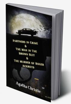 Partners in Crime & The Man in The Brown Suit & The Murder of Roger Ackroyd