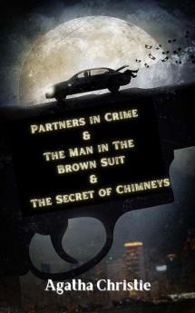 Partners in Crime & The Man in The Brown Suit & The Secret of Chimneys