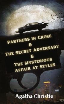 Partners in Crime & The Secret Adversary & The Mysterious Affair at Styles