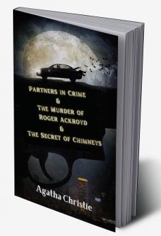 Partners in Crime & The Murder of Roger Ackroyd & The Secret of Chimneys