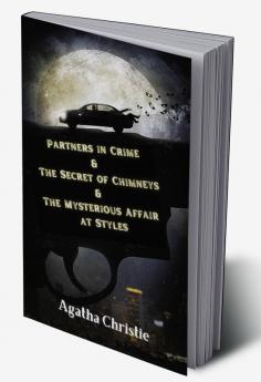 Partners in Crime & The Secret of Chimneys & The Mysterious Affair at Styles