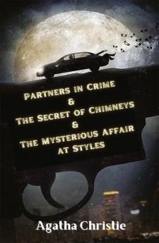 Partners in Crime & The Secret of Chimneys & The Mysterious Affair at Styles