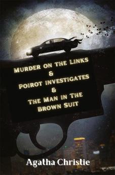 Murder on the Links & Poirot investigates & The Man in The Brown Suit