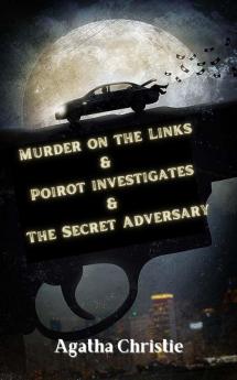 Murder on the Links & Poirot investigates & The Secret Adversary