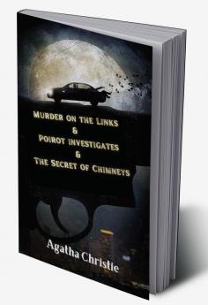 Murder on the Links & Poirot investigates & The Secret of Chimneys