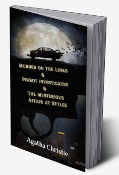 Murder on the Links & Poirot investigates & The Mysterious Affair at Styles