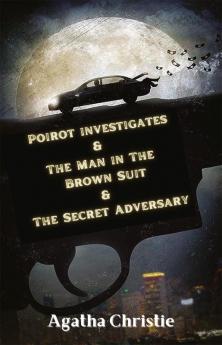 Poirot investigates & The Man in The Brown Suit & The Secret Adversary