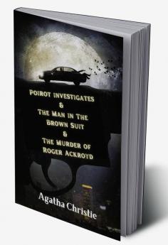 Poirot investigates & The Man in The Brown Suit & The Murder of Roger Ackroyd