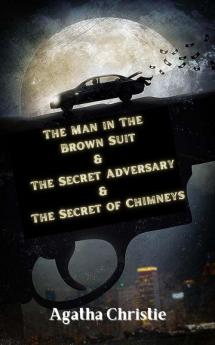 The Man in The Brown Suit & The Secret Adversary & The Secret of Chimneys