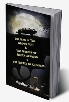 The Man in The Brown Suit & The Murder of Roger Ackroyd & The Secret of Chimneys