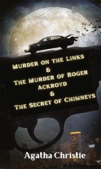 The Man in The Brown Suit & The Murder of Roger Ackroyd & The Secret of Chimneys