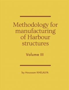 Methodology for manufacturing of Harbour structures (Volume III)