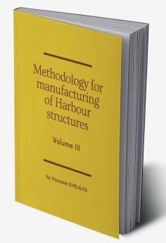 Methodology for manufacturing of Harbour structures (Volume III)