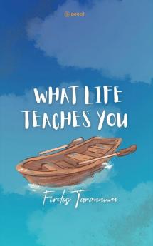 What life teaches you