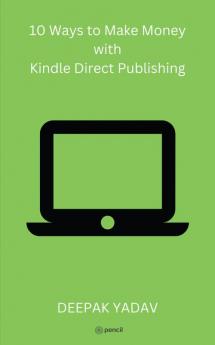 10 Ways to Make Money with Kindle Direct Publishing