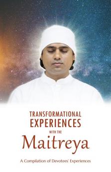 Transformational Experiences with the Maitreya - A compailation of devotees