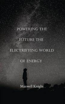 Powering the Future The Electrifying World of Energy