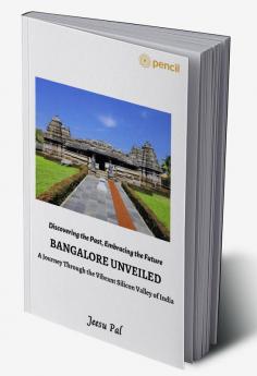 Bangalore Unveiled- A Journey Through the Vibrant Silicon Valley of India