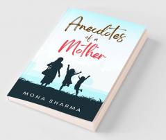 Anecdotes of a Mother