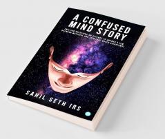 A Confused Mind Story Million Questions - An Attempt to Answer a Few Between Material and Spiritual World Dichotomy