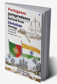 Portuguese Jurisprudence Derived From Christian Theology Currently Practiced In Parts Of India