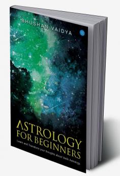 Astrology for Beginners: Learn and Transform Your Thoughts About Vedic Astrology