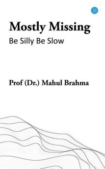 Mostly Missing: Be Silly Be Slow