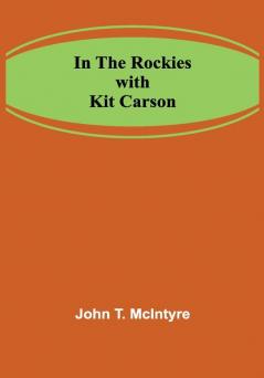 In the Rockies with Kit Carson