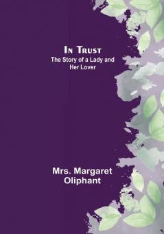 In Trust: The Story of a Lady and her Lover