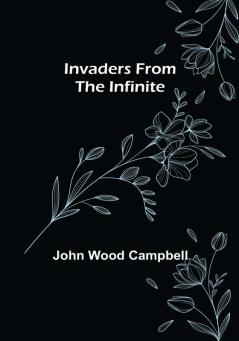 Invaders from the Infinite