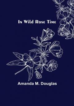 In Wild Rose Time