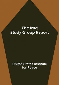 The Iraq Study Group Report