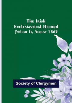 The Irish Ecclesiastical Record (Volume I) August 1865