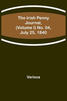 The Irish Penny Journal (Volume I) No. 04 July 25 1840
